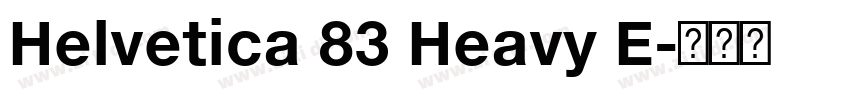 Helvetica 83 Heavy E字体转换